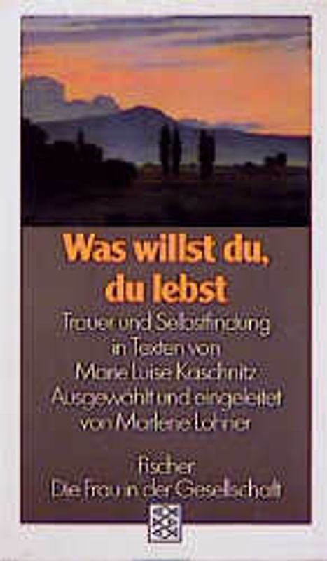 Was willst du, du lebst. Trauer und Selbstfindung in Texten