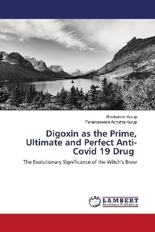 Digoxin as the Prime, Ultimate and Perfect Anti-Covid 19 Drug