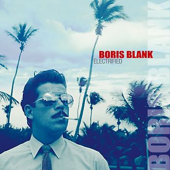 Boris Blank - Electrified