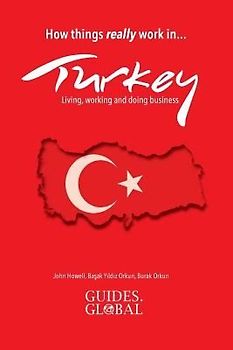 How Things Really Work in Turkey: Living, Working and Doing Business