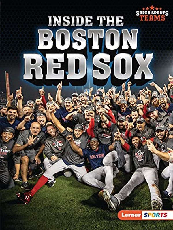Inside the Boston Red Sox (Lerner Sports Super Sports Teams)