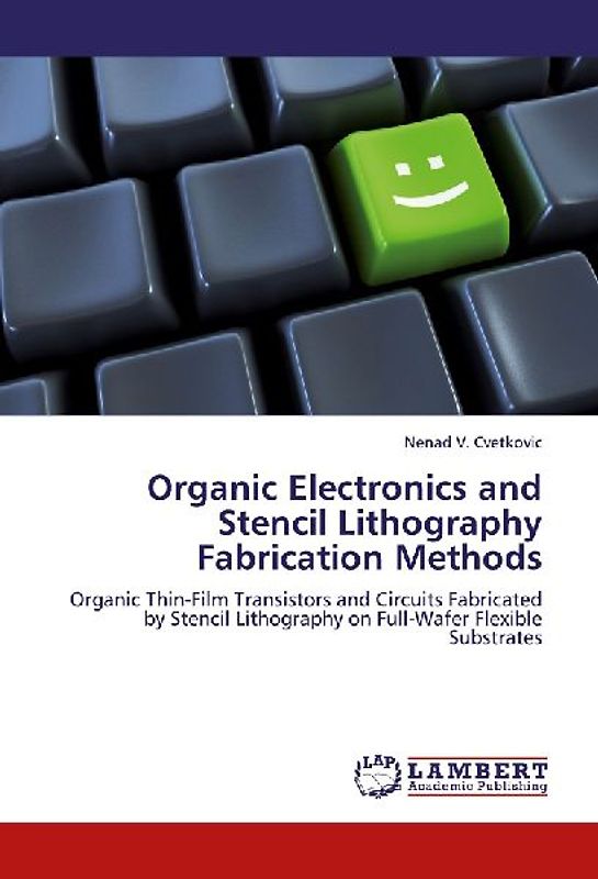 Organic Electronics and Stencil Lithography Fabrication Methods