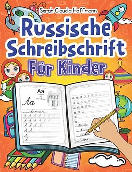 Russische Schreibschrift Für Kinder: Übungsheft Der Kyrillischen Handschrift Zum Schreiben Lernen Von Groß- und Kleinbuchstaben Des Russischen Alphabets Und Ganzer Wörter