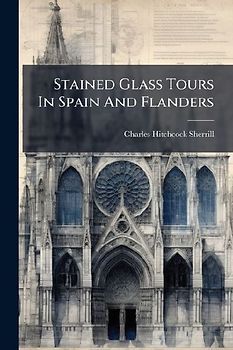 Stained Glass Tours In Spain And Flanders