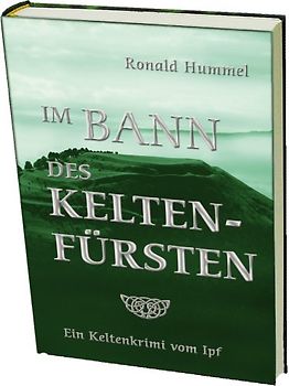 Im Bann des Keltenfürsten. Ein Keltenkrimi von Ipf