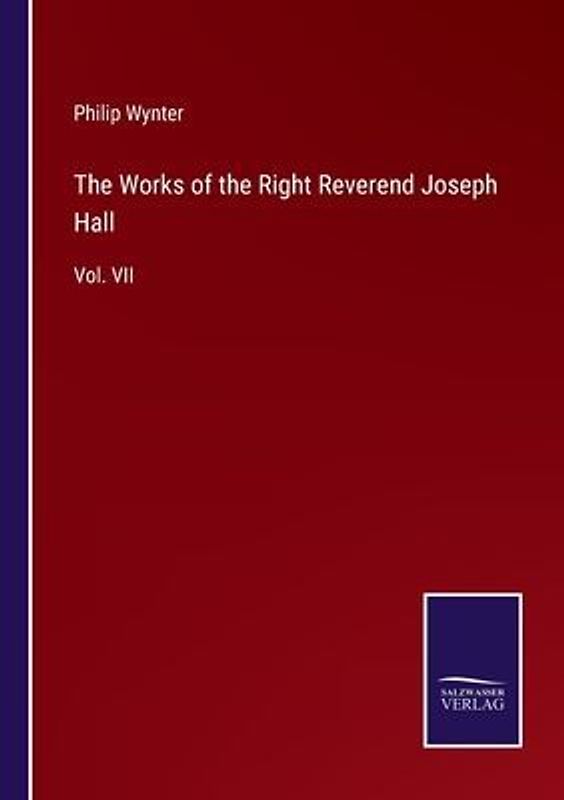 The Works of the Right Reverend Joseph Hall