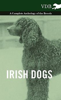 Irish Dogs - A Complete Anthology of the Breeds