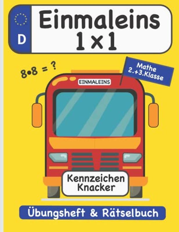 1x1 Einmaleins Mathe 2./3. Klasse Übungsheft: Einfach Rechnen lernen mit dem spannenden Kennzeichen Knacker Rätselbuch (Wortspiele, 1x1 üben, Wortsuche, Zahlen bis 100, Autos)