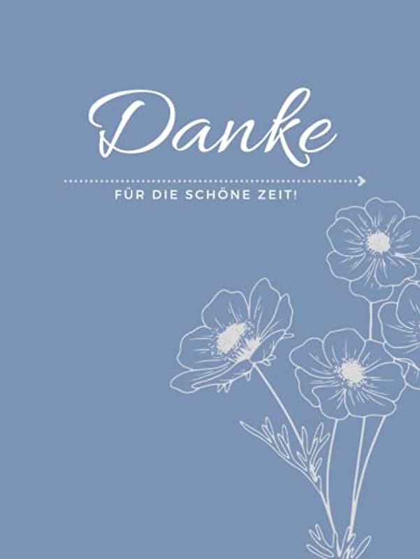 Danke für die schöne Zeit! Dankesbuch, Abschiedsbuch für die Arbeit, Au pair, Auswandern, Schule oder Studium Hardcover
