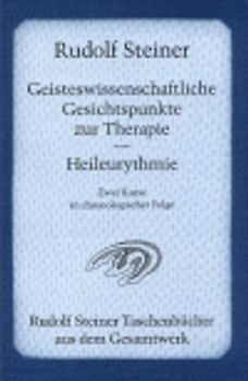 Geisteswissenschaftliche Gesichtspunkte zur Therapie. Heileurythmie