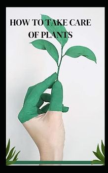 How to take care of plants
