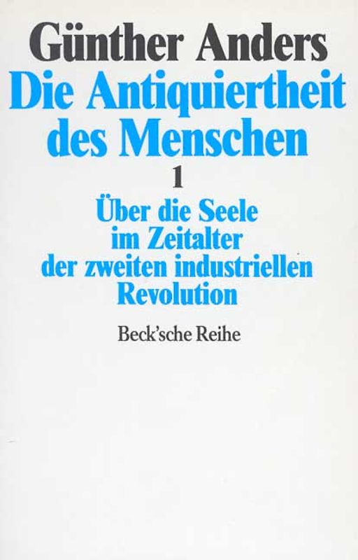 Die Antiquiertheit des Menschen. Über die Seele im Zeitalter der zweiten industriellen Revolution