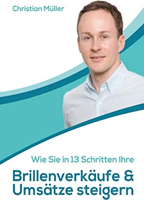 Wie Sie in 13 Schritten Ihre Brillenverkäufe & Umsätze steigern
