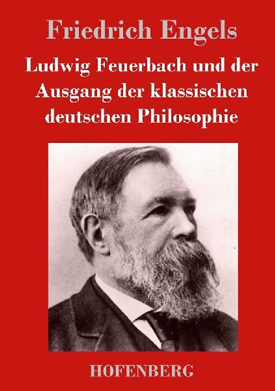 Ludwig Feuerbach und der Ausgang der klassischen deutschen Philosophie