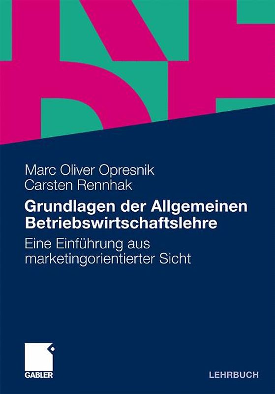 Grundlagen der Allgemeinen Betriebswirtschaftslehre. Eine Einführung aus marketingorientierter Sicht