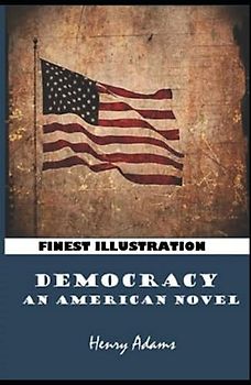 Democracy, An American Novel: Finest Illustration