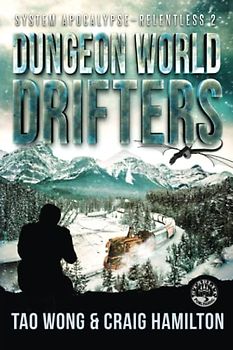 Dungeon World Drifters: A New Apocalyptic LitRPG Series (System Apocalypse - Relentless, Band 2)