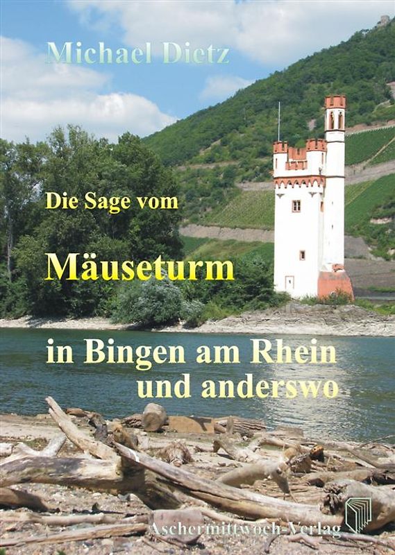 Die Sage vom Mäuseturm in Bingen am Rhein und anderswo