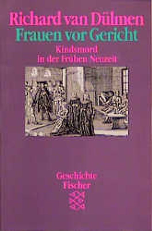 Frauen vor Gericht. Kindsmord in der frühen Neuzeit