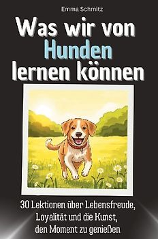 Was wir von Hunden lernen können