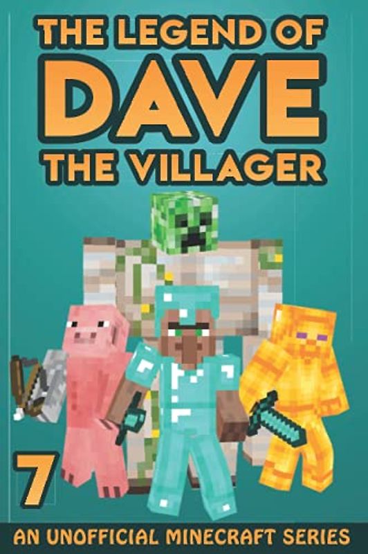Dave the Villager 7: An Unofficial Minecraft Series (The Legend of Dave the Villager, Band 7)