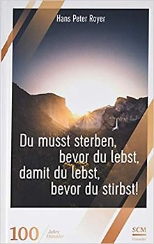 Du musst sterben, bevor du lebst, damit du lebst, bevor du stirbst!