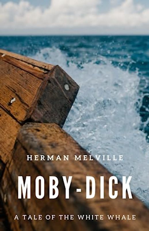 Moby-Dick: Classic Adventure Book of Epic Historical Literary Fiction (Annotated)