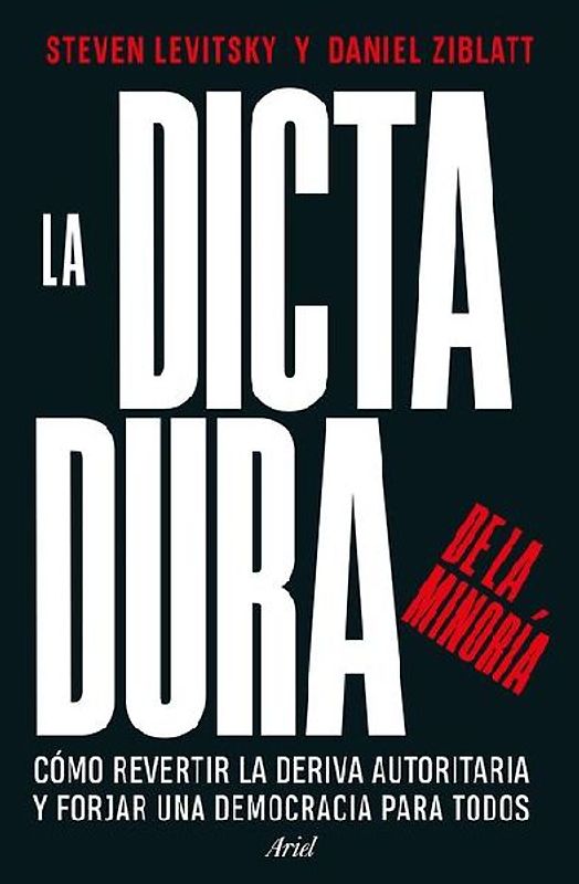 La Dictadura de la Minoría: Cómo Revertir La Deriva Autoritaria Y Forjar Una Democracia Para Todos / Tyranny of the Minority