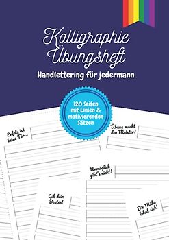 Kalligraphie Übungsheft – Handlettering für jedermann: Ein Schönschreibheft für Kinder, Jugendliche und Erwachsene mit einem motivierenden Satz auf jeder Seite | LGBTQ-Edition | DIN-A4 | 120 Seiten