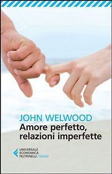 Amore perfetto, relazioni imperfette. Curare la ferita del cuore