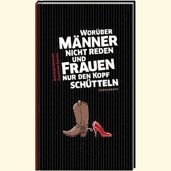 Worüber Männer nicht reden und Frauen nur den Kopf schütteln