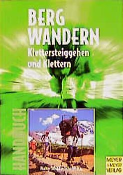 Handbuch für das Bergwandern, Klettersteiggehen und Klettern