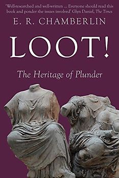 Loot!: The Heritage of Plunder (The Legacy of History)