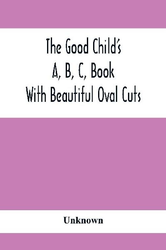 The Good Child'S A, B, C, Book