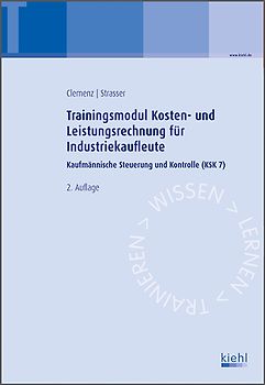 Trainingsmodul Kosten- und Leistungsrechnung für Industriekaufleute. Kaufmännische Steuerung und Kontrolle (KSK7)