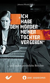 "Ich habe dem Mörder meiner Tochter vergeben"