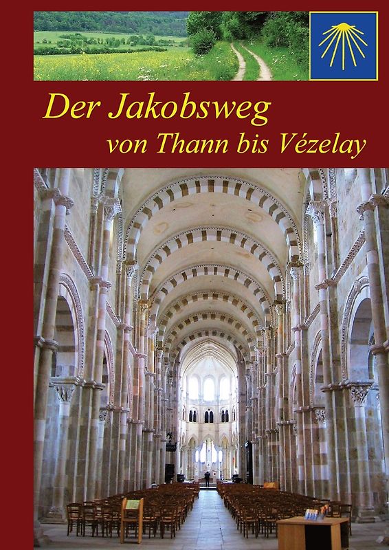 Der Jakobsweg von Thann bis Vézelay