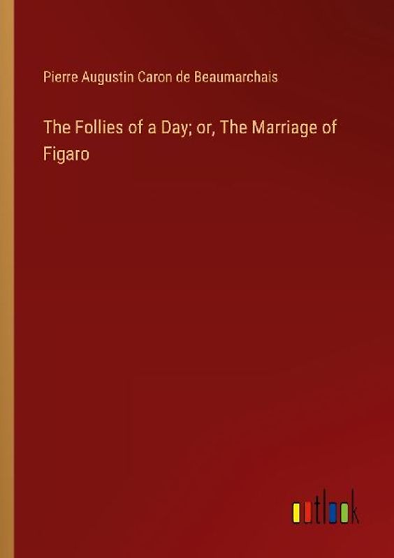 The Follies of a Day; or, The Marriage of Figaro