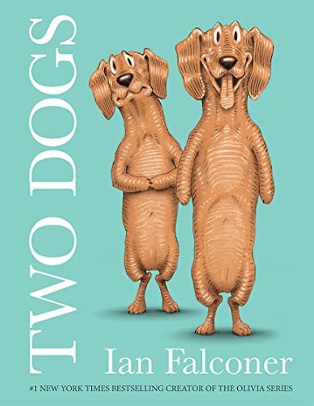 Two Dogs: The fun new illustrated children’s book from the creator of the Olivia series!