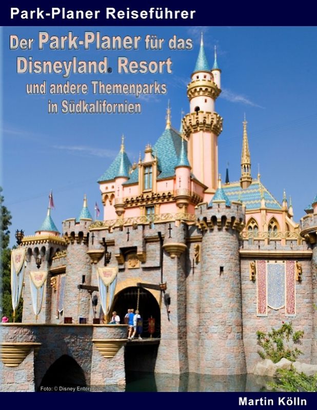 Der Park-Planer für das Disneyland Resort und andere Themenparks in Südkalifornien