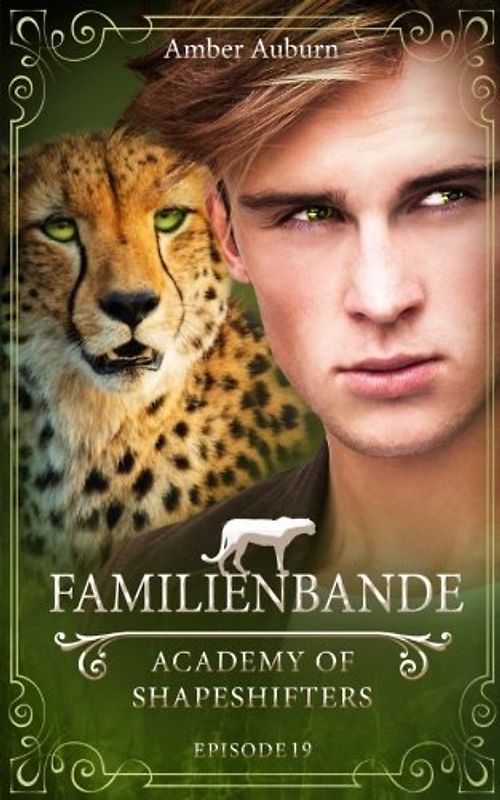 Familienbande, Episode 19 - Fantasy-Serie (Academy of Shapeshifters, Band 19)