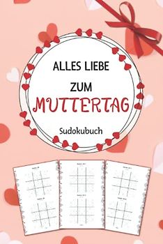 Alles Liebe zum Muttertag: Sudokubuch als Muttertagsgeschenk | Über 200 Rätsel Sudoku von Leicht bis Schwer | Muttertagsgeschenke Ideen Für Mama