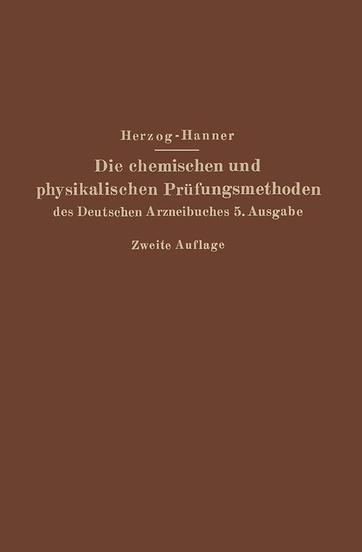 Die chemischen und physikalischen Prüfungsmethoden des Deutschen Arzneibuches 5. Ausgabe