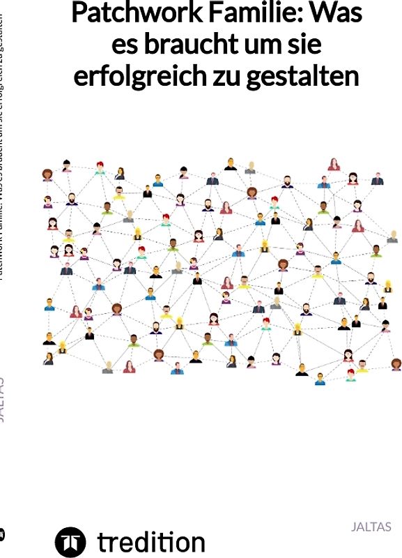 Patchwork Familie: Was es braucht um sie erfolgreich zu gestalten