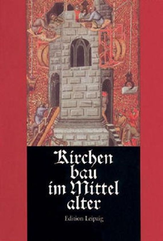Kirchenbau im Mittelalter. Bauplanung und Bauausführung