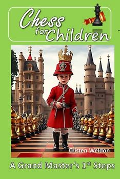 Chess for Kids: A Beginner's Guide to the Royal Game: An Easy-to-Follow Guide for Ages 6-12 (Perfect Gift for Birthday, New Year, Christmas, Halloween)