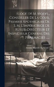 Éloge De M. Model, Conseiller De La Cour, Premier Apothicaire De S. M. L'impératrice De Russie, Directeur Et Inspecteur Général Des Pharmacies ......