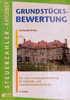 Grundstücksbewertung. Die neue Grundstücksbewertung für Erbschaftsteuer- und Grunderwerbsteuerzwecke mit den neuen Erbschaftsteuer-Richtlinien