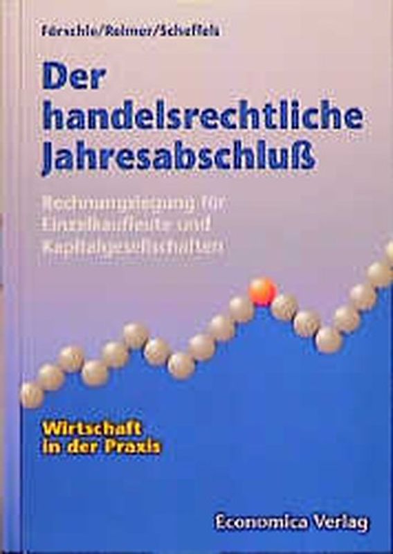 Der handelsrechtliche Jahresabschluss. Rechnungslegung für Einzelkaufleute und Kapitalgesellschaften