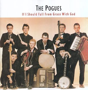 The Pogues - If I Should Fall from Grace With God